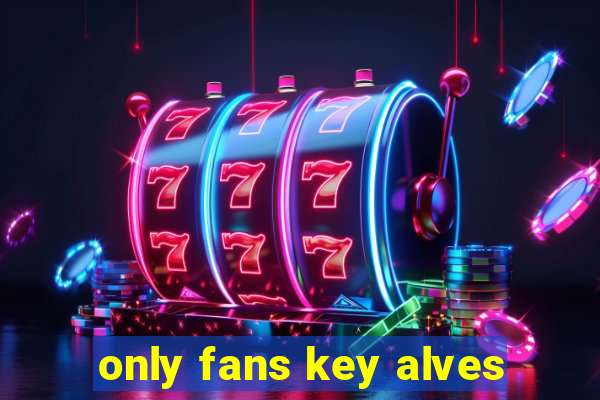 only fans key alves